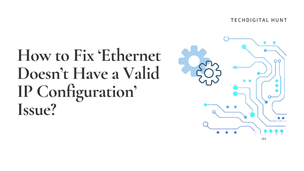 Ethernet Doesn’t Have a Valid IP Configuration